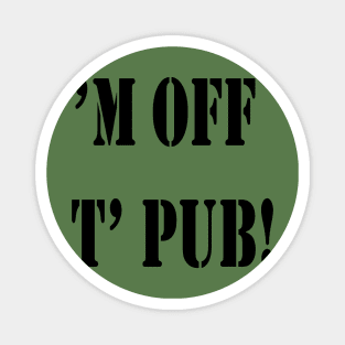 M Off T Pub! Broad Yorkshire and Sheffield Dialect Magnet